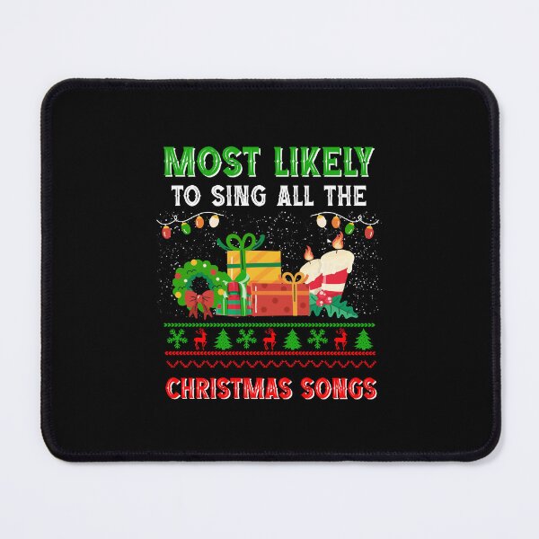 Item preview, Most Likely To Sing All Christmas Songs Funny Chrismas Songs Lovers designed and sold by Be Cool (5.0) ⭐⭐⭐⭐⭐.