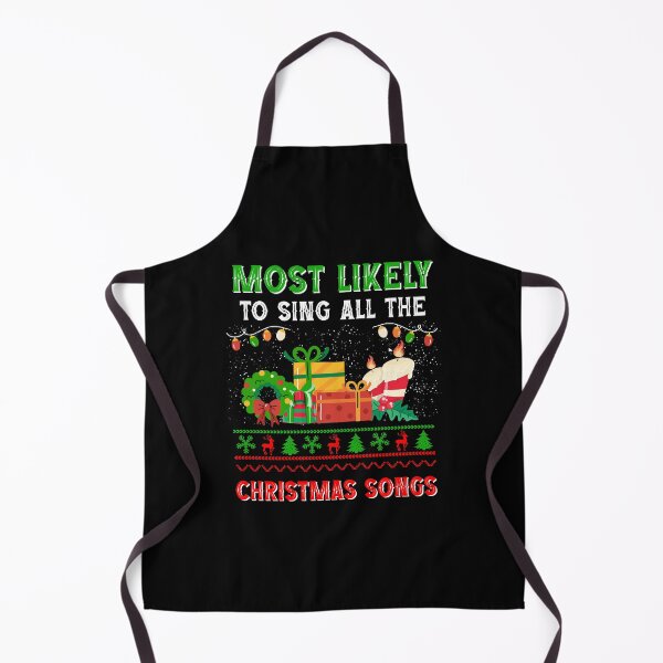 Item preview, Most Likely To Sing All Christmas Songs Funny Chrismas Songs Lovers designed and sold by Be Cool (5.0) ⭐⭐⭐⭐⭐.