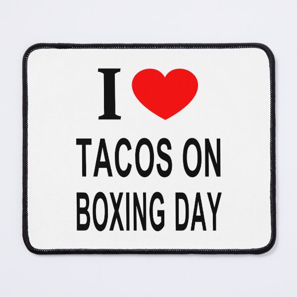 Item preview, I ❤️ TACOS ON BOXING DAY I LOVE TACOS ON BOXING DAY I HEART TACOS ON BOXING DAY designed and sold by usernamenaijan.