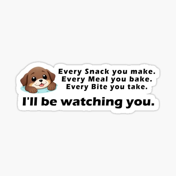 Every Bite you take I'll be watching you Sticker