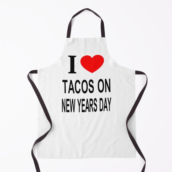 Item preview, I ❤️ TACOS ON NEW YEAR'S DAY I LOVE TACOS ON NEW YEAR'S DAY I HEART TACOS ON NEW YEAR'S DAY designed and sold by usernamenaijan.