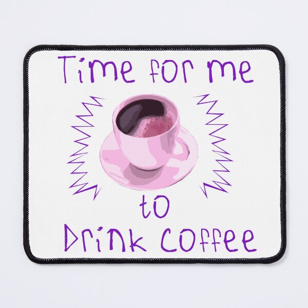 Item preview, Time For Me To Drink Coffee designed and sold by kinpirks.