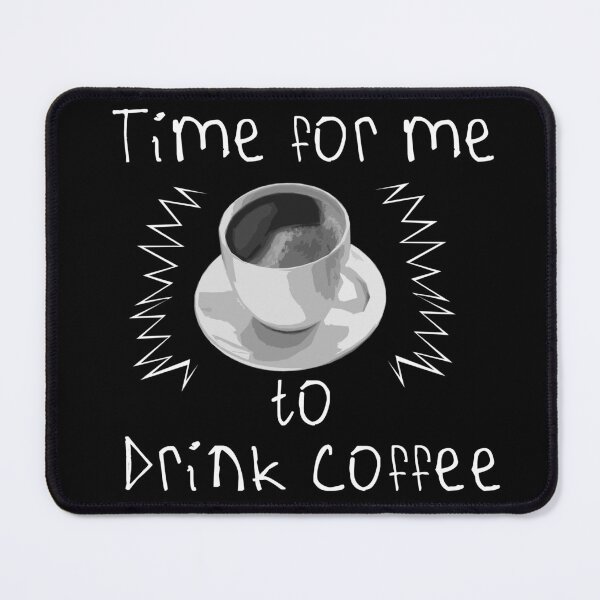 Item preview, Time For Me To Drink Coffee designed and sold by kinpirks.