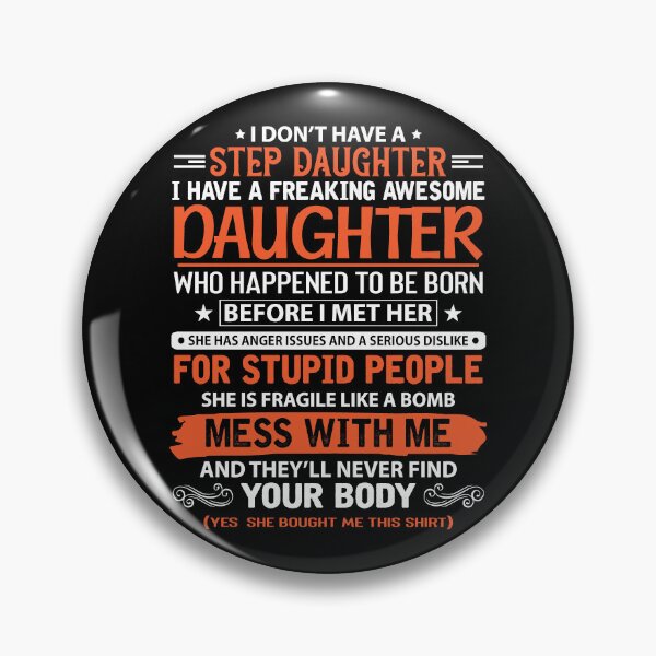 Item preview, I don't have step daughter i have a freaking awesome daughter designed and sold by trendsshop.