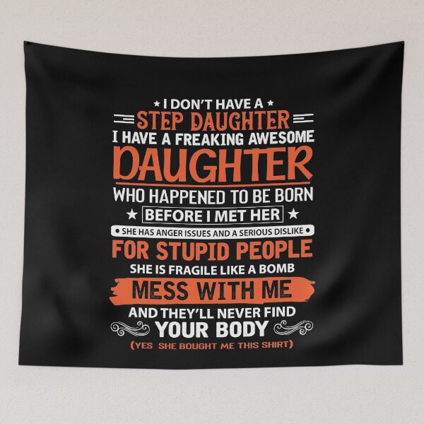 Item preview, I don't have step daughter i have a freaking awesome daughter designed and sold by trendsshop.