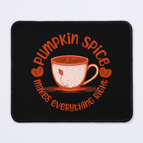 Item preview, Pumpkin Spice makes Everything Right designed and sold by BtheLight.