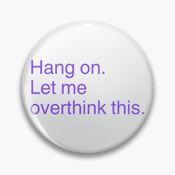 Item preview, Hang on. Let me overthink this. (light purple)  designed and sold by tayput.
