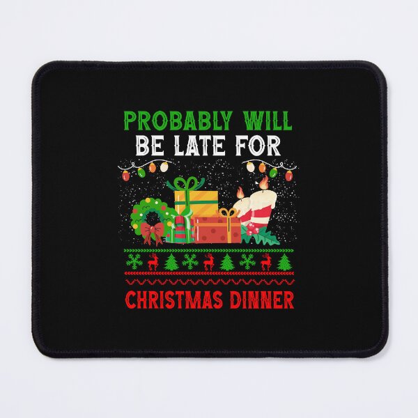 Item preview, Probably will be late for Christmas dinner Funny Christmas Santa Lovers designed and sold by Be Cool (5.0) ⭐⭐⭐⭐⭐.