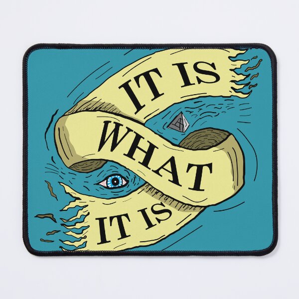 Item preview, It Is What It Is designed and sold by CerulloDesign.