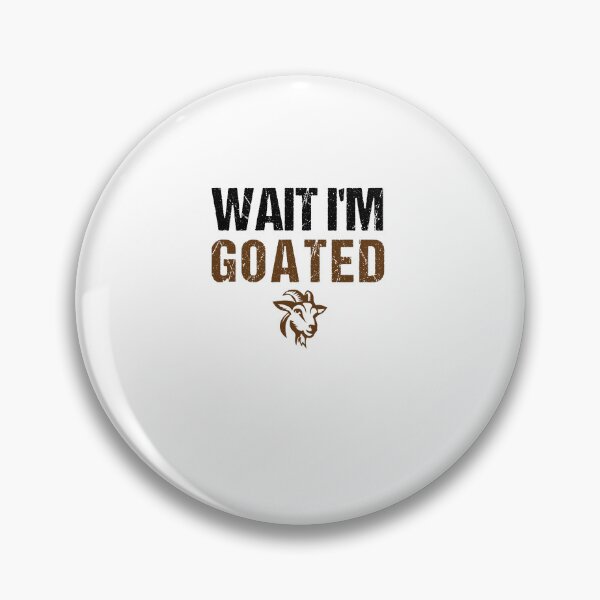 Item preview, Wait I'm Goated Funny Meme designed and sold by midodesign20.