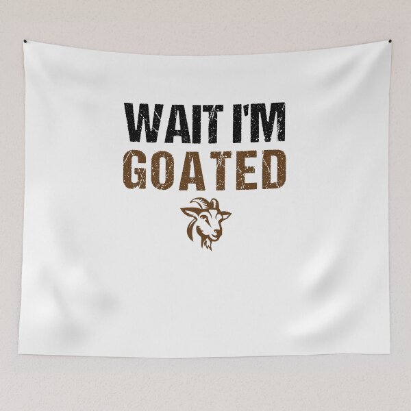 Item preview, Wait I'm Goated Funny Meme designed and sold by midodesign20.