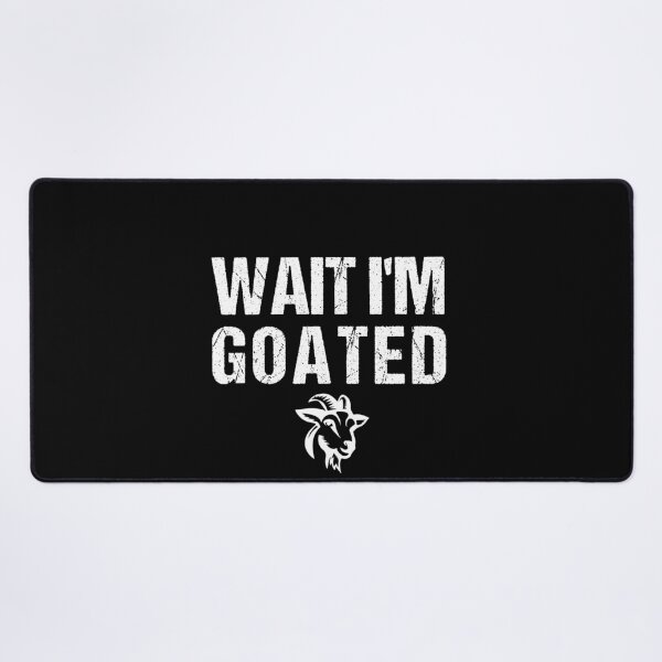 Item preview, Wait I'm Goated Funny Meme designed and sold by midodesign20.