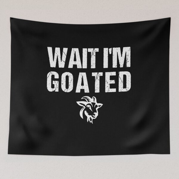 Item preview, Wait I'm Goated Funny Meme designed and sold by midodesign20.