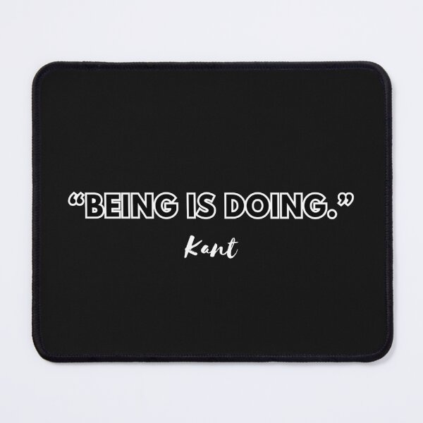 Item preview, Being is doing: an inspiring quote from Kant designed and sold by CachoGlorious.
