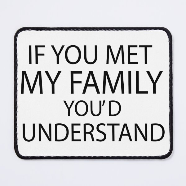 Item preview, If You Met My Family Youd Understand designed and sold by joshepbel.