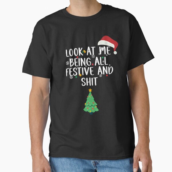 Item preview, Holiday Look at Me Being All Festive and Shit Funny Saying Chrismas 2023 designed and sold by ArtTee-Folie0.