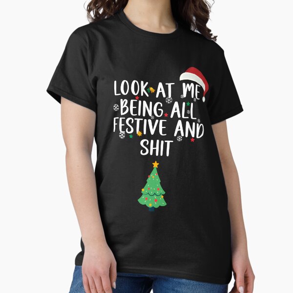 Item preview, Holiday Look at Me Being All Festive and Shit Funny Saying Chrismas 2023 designed and sold by ArtTee-Folie0.