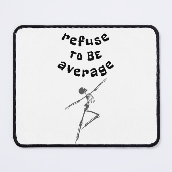 Item preview, Refuse To Be Average Skeleton Ballet designed and sold by Quote Gallery.