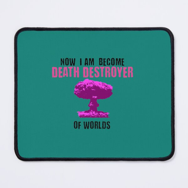 Item preview, I Am Become Death Destroyer Of Worlds (1) designed and sold by sirimbit.