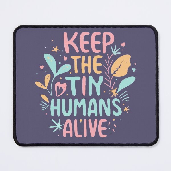 Item preview, .keep the tiny humans alive Preservers of Tomorrow designed and sold by INK-Creations.