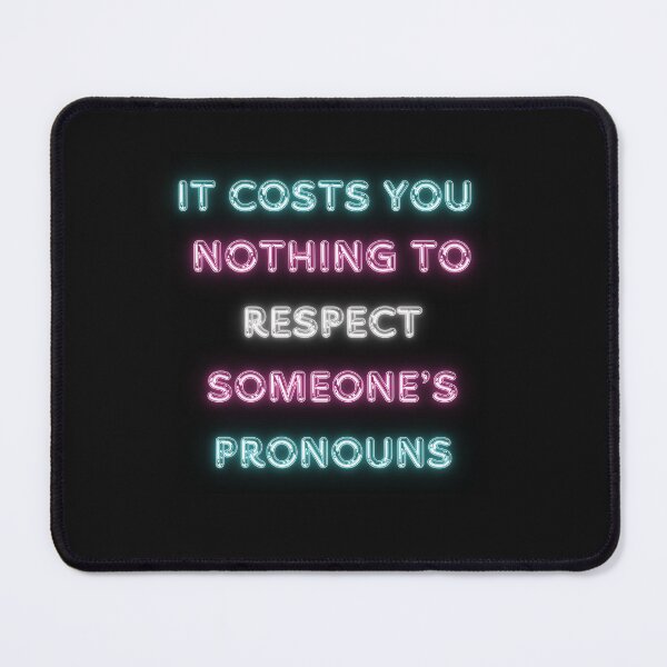 Item preview, It costs you nothing to respect someone's pronouns designed and sold by grillantho.