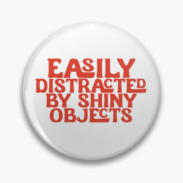 Item preview, Easily Distracted By Shiny Objects - Red Font designed and sold by SorryFrog.