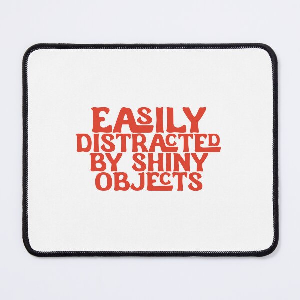 Item preview, Easily Distracted By Shiny Objects - Red Font designed and sold by SorryFrog.