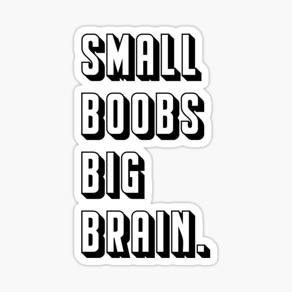 Big brain big boobs big heart