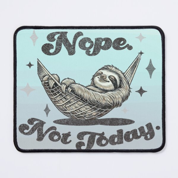 Item preview, Nope. Not Today. Sloth Chills designed and sold by gleefulme.