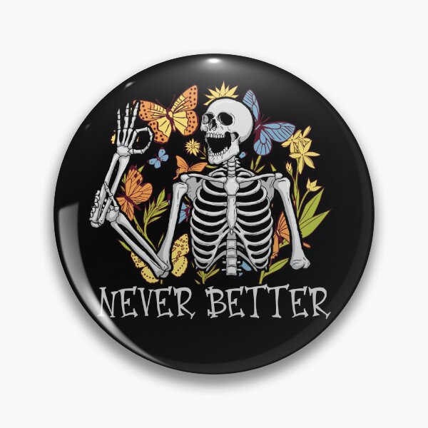 Item preview, Never Better Skeleton Funny Skeleton Halloween Never Better Gear designed and sold by DynamicDesign.
