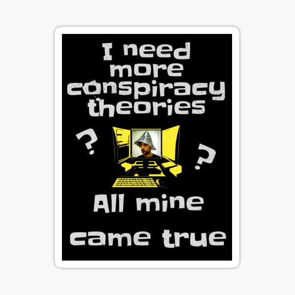 Item preview, I Need More Conspiracy Theories designed and sold by LifestylesUnlim.