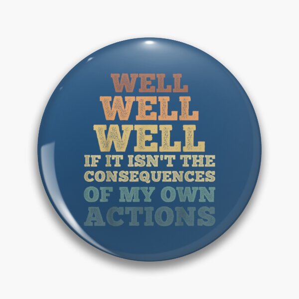 Item preview, well well well, if it isnt the consequences of my own actions (1) designed and sold by frtzceleste.