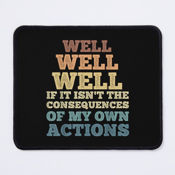 Item preview, well well well, if it isnt the consequences of my own actions (1) designed and sold by frtzceleste.