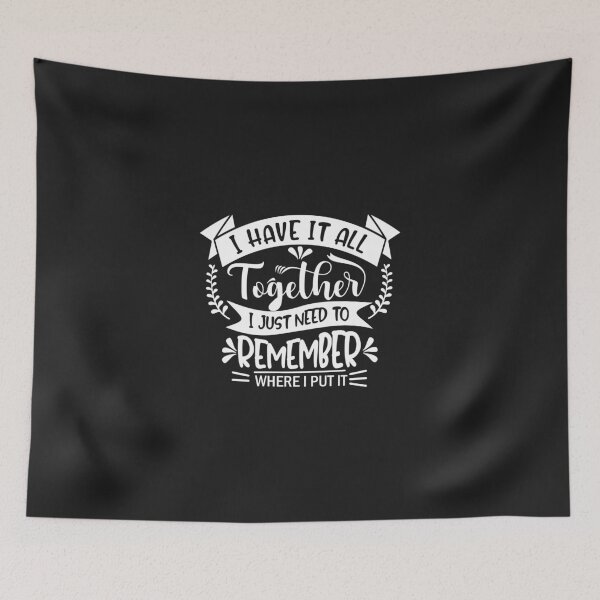Item preview,  have it all together i just need to remember where i put it designed and sold by nivadaofficiel2.