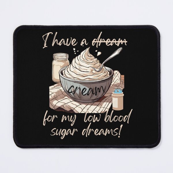 Item preview, I Have a Cream, for my Low Blood Sugar Dreams! designed and sold by SalxSal.