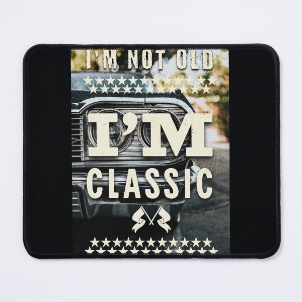 Item preview, I'm Not Old, I'm Classic designed and sold by LifestylesUnlim.