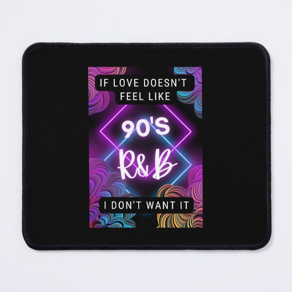 Item preview, If Love Doesn't Feel Like 90s R&B I don't Want It designed and sold by Leemt03.