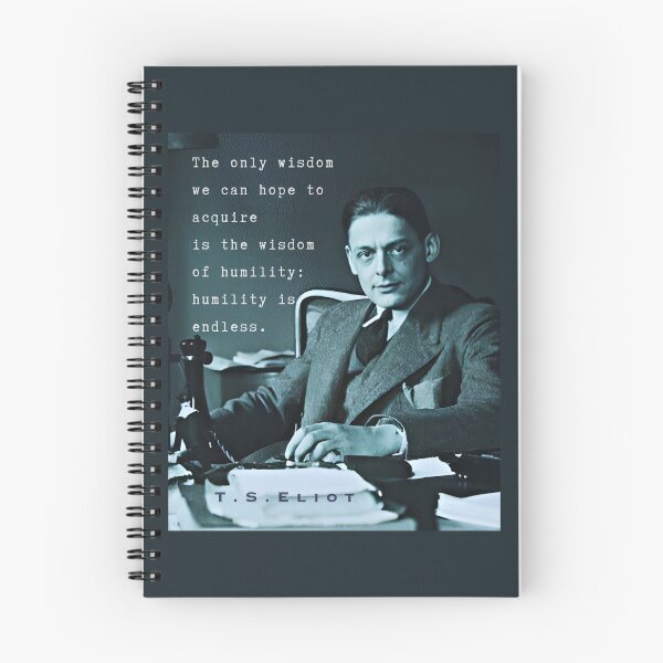 Item preview, Copy of T.S. Eliot portrait & quote: The only wisdom we can hope to acquire Is the wisdom of humility: humility is endless. designed and sold by artbleed.
