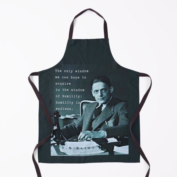 Item preview, Copy of T.S. Eliot portrait & quote: The only wisdom we can hope to acquire Is the wisdom of humility: humility is endless. designed and sold by artbleed.