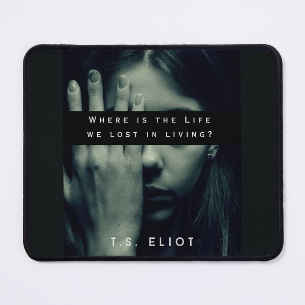 Item preview, T.S. Eliot quote: Where is the Life we have lost in living? designed and sold by artbleed.