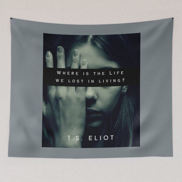 Item preview, T.S. Eliot quote: Where is the Life we have lost in living? designed and sold by artbleed.