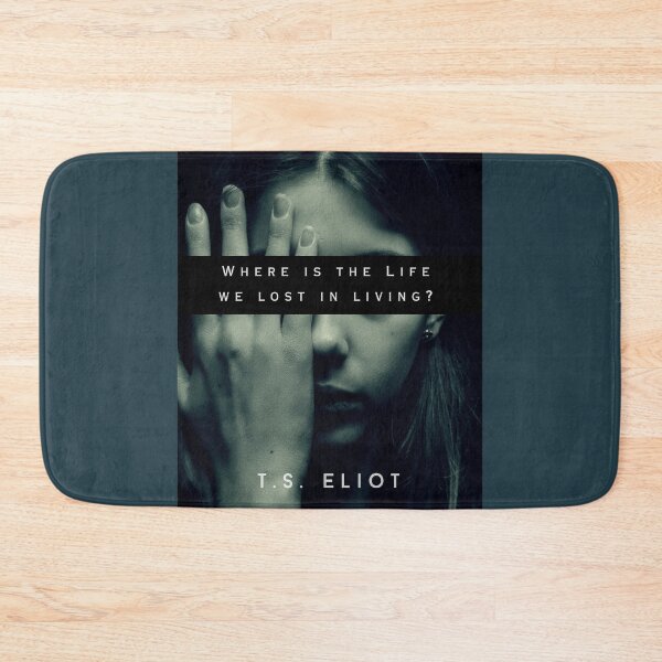 Item preview, T.S. Eliot quote: Where is the Life we have lost in living? designed and sold by artbleed.