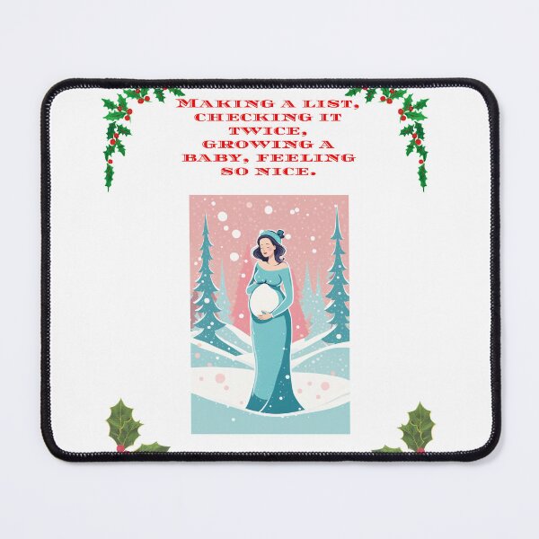 Item preview, Making a list, checking it twice, growing a baby, feeling so nice. designed and sold by Mechanical-Artt.