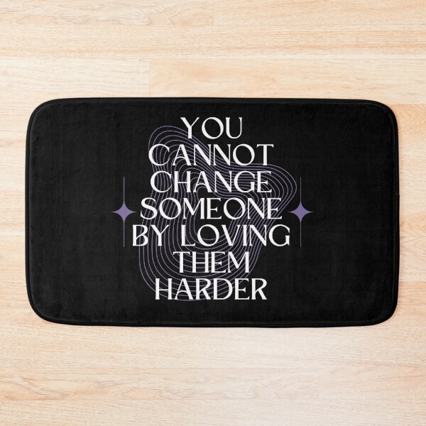 Item preview, You Cannot Change Someone by Loving Them Harder designed and sold by Millusti.