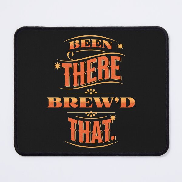 Item preview, Been there brew'd that. designed and sold by TeeLuxeDesigns.
