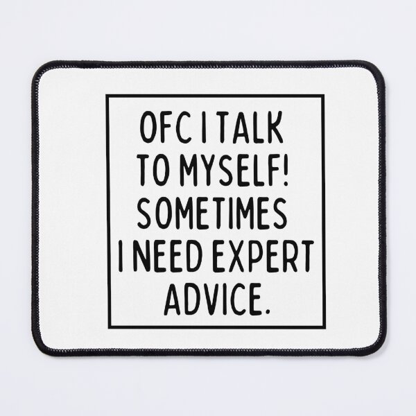Item preview, Ofc I talk to myself! Sometimes, I need expert advice. designed and sold by mksjr.