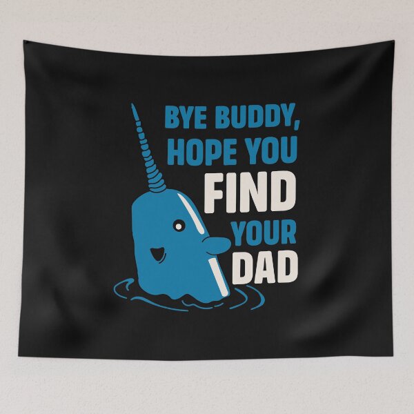 Item preview, "Bye Buddy Hope You Find Your Dad" Quote  designed and sold by Gravy-tee07.