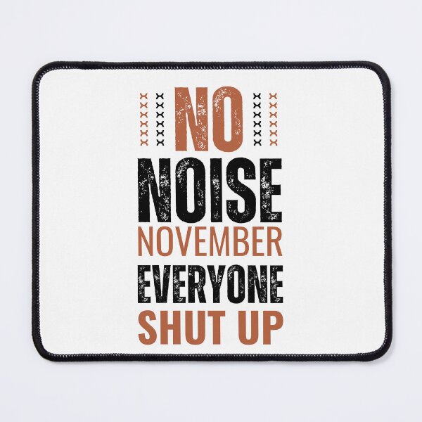 Item preview, No Noise November. everyone shut up designed and sold by DesignDazzles.