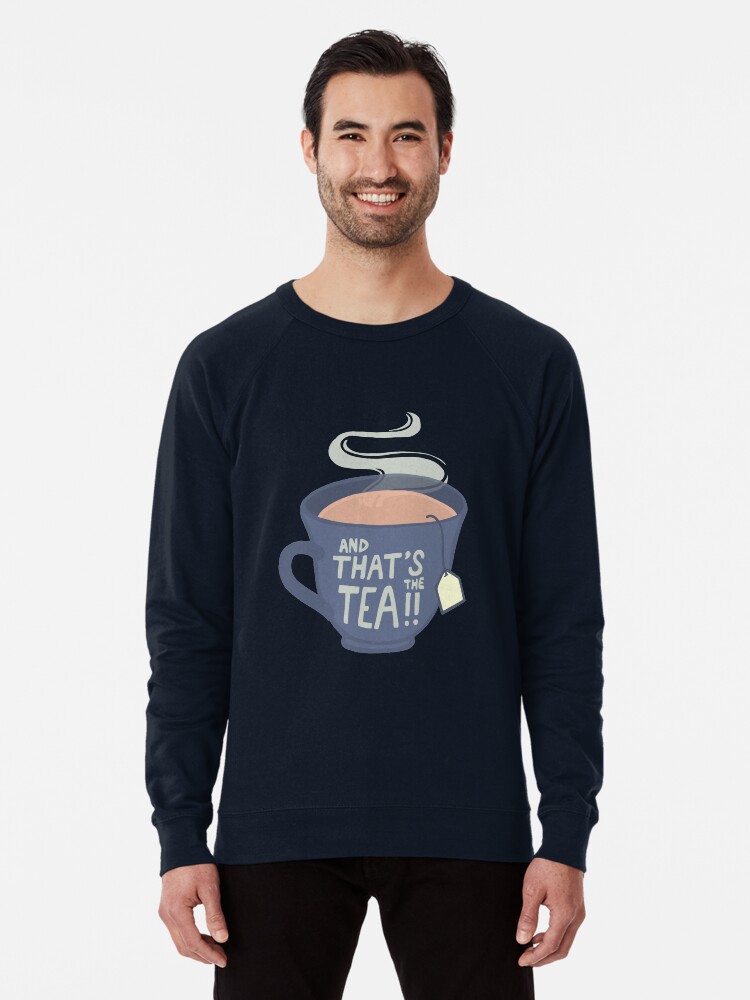 Thumbnail 1 of 5, Lightweight Sweatshirt, And That's the Tea!! designed and sold by softbiology.