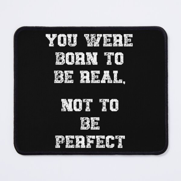 Item preview, You were born to be real, not to be perfect Inspiring Quote designed and sold by Gevover.